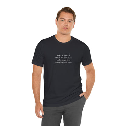Over 40 PSA Tee – Have an Exit Plan Funny Graphic T-Shirt