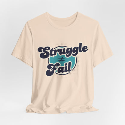 Struggle ≠ Fail – Motivational Retro Shirt