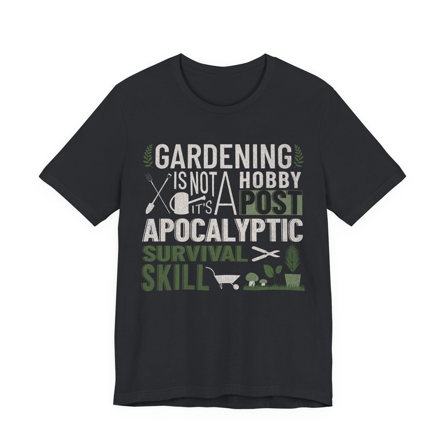 Gardening Is Not A Hobby Tee — Survival Skill Plant Shirt