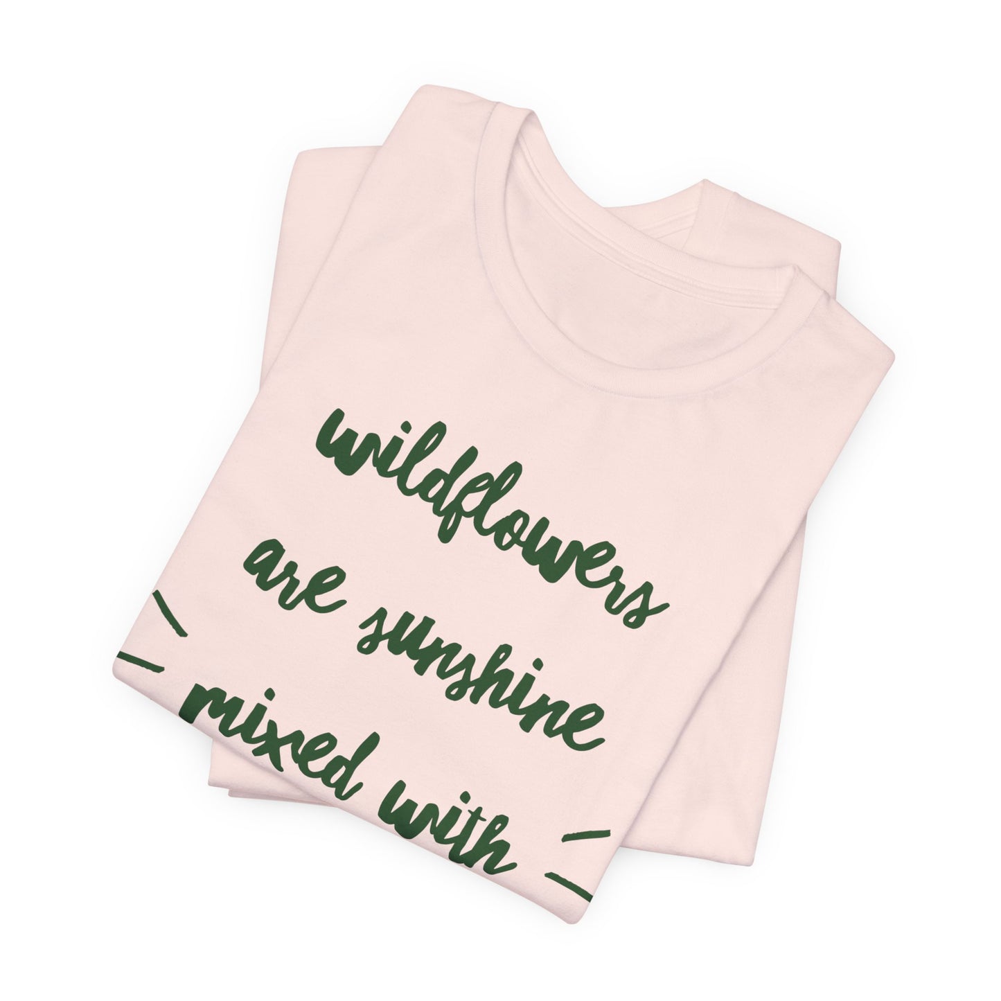 Wildflowers Are Sunshine Mixed With A Little Hurricane - Messy Gardening Tee