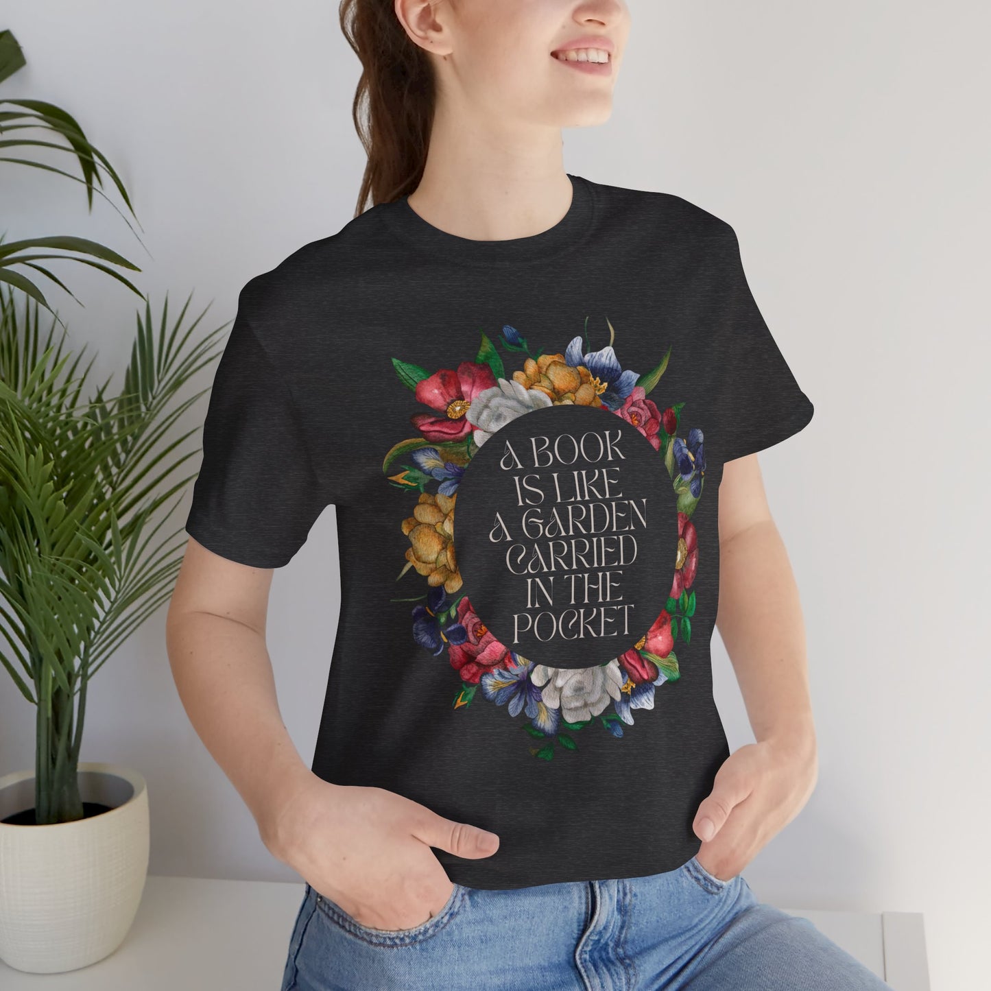 A Book Is Like a Garden Shirt – Literary Floral Quote Tee for Book Lovers