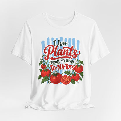 I Love Plants From My Head To-Ma-Toes Tee