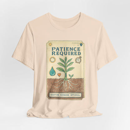 Patience Required Plant Tee — Gardening Inspirational T‑Shirt