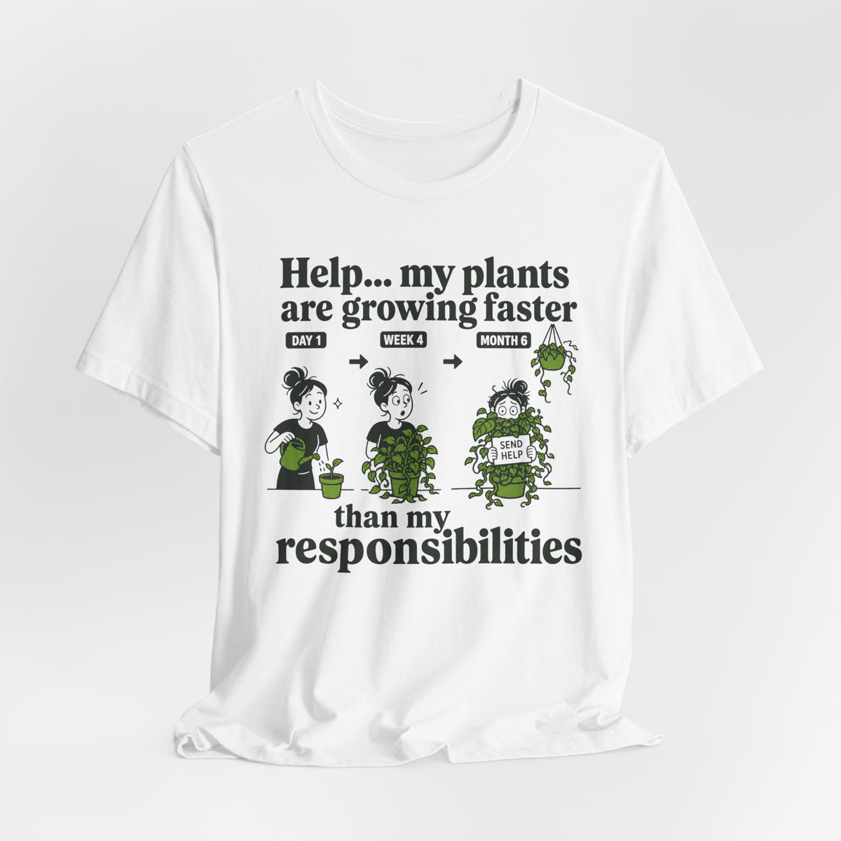 Help… My Plants Are Growing Faster Than My Responsibilities Tee