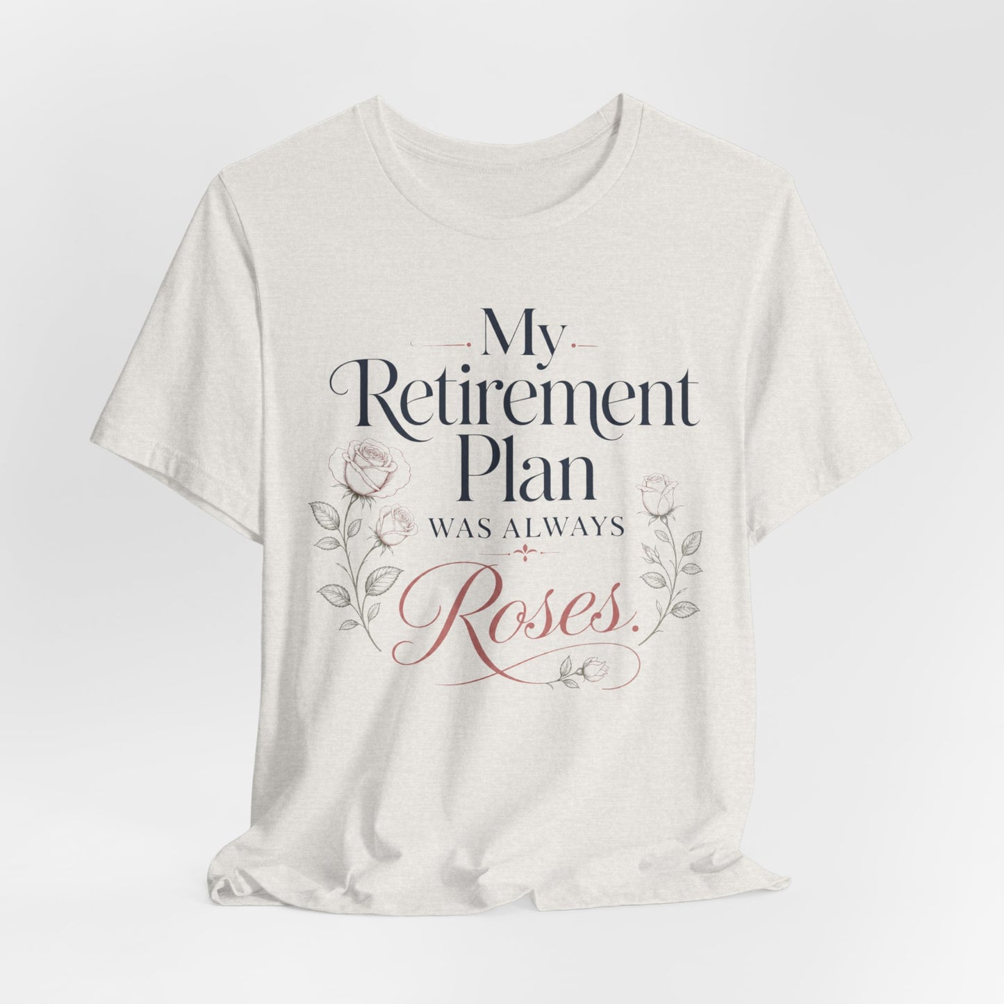 My Retirement Plan Was Always Roses