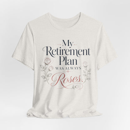 My Retirement Plan Was Always Roses