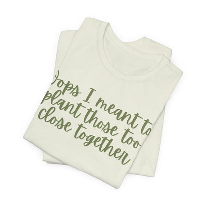 Oops I Meant to Plant Those Too Close Together