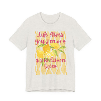 Life Gives You Lemons Grow Lemon Trees