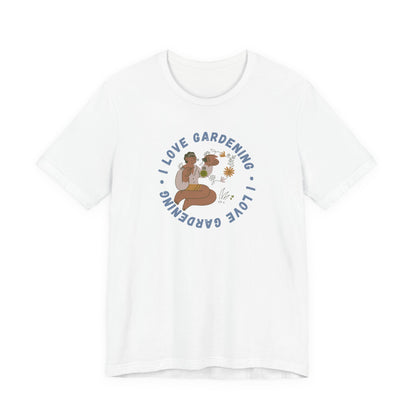 I Love Gardening Tee – Cozy Garden Lover Graphic Shirt