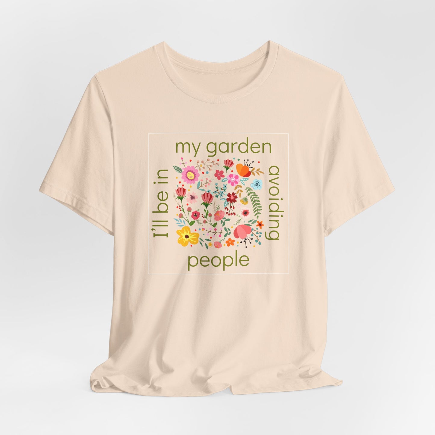 I’ll Be in My Garden Avoiding People Tee for Introverted Gardners