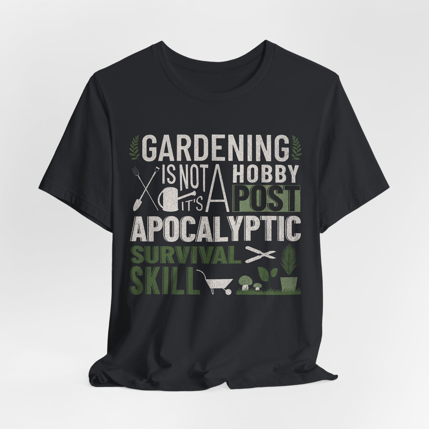 Gardening Is Not A Hobby Tee — Survival Skill Plant Shirt