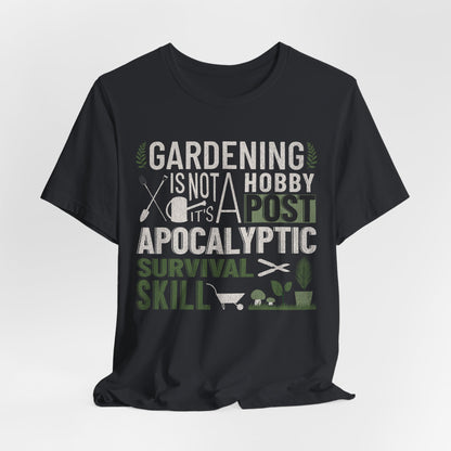Gardening Is Not A Hobby Tee — Survival Skill Plant Shirt