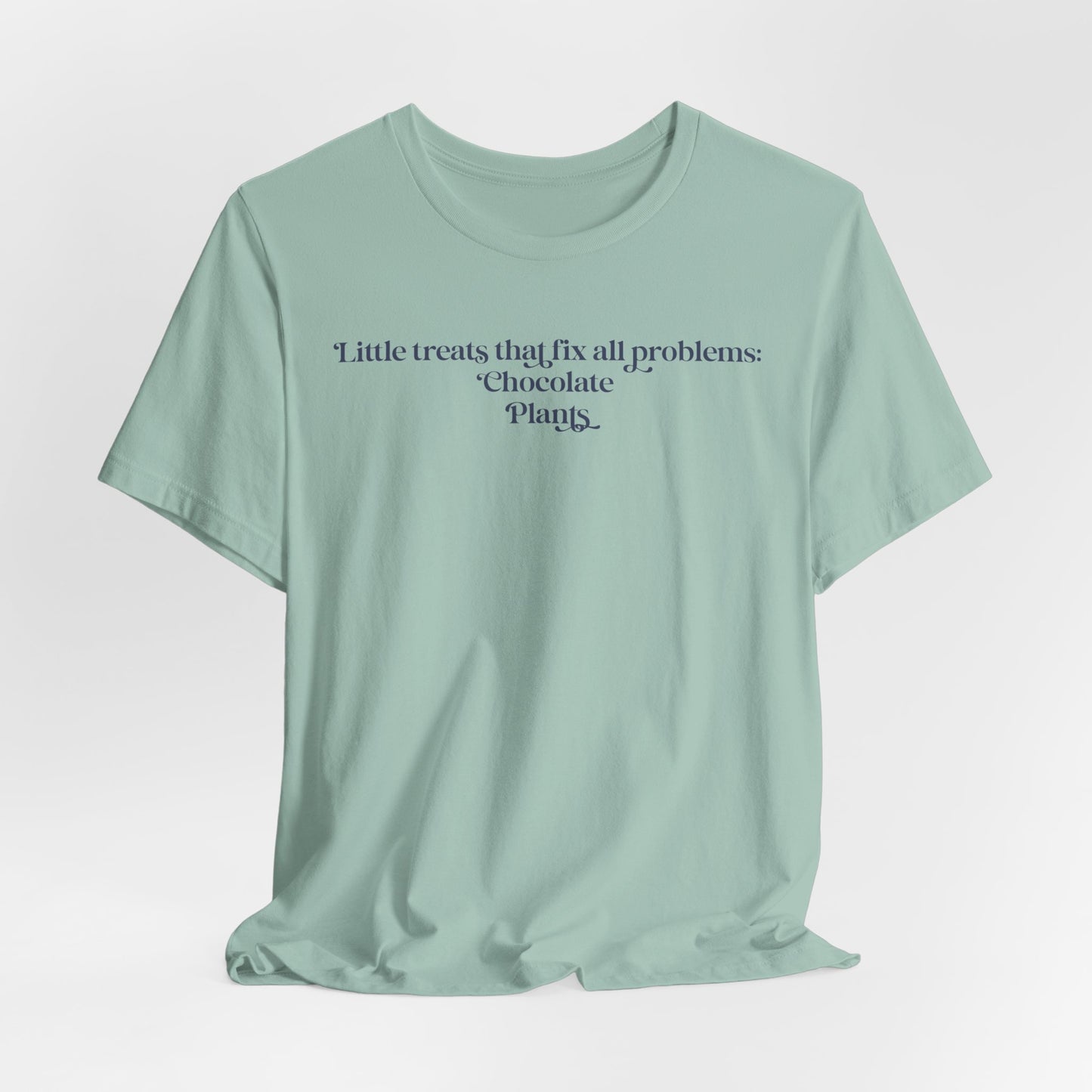 A Little Treats That Fix All Problems: Chocolate + Plants Minimalist `Gardening Quote Tee