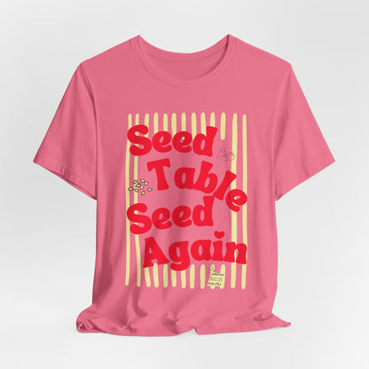 Seed, Table, Seed Again - Retro Garden Graphic Tee