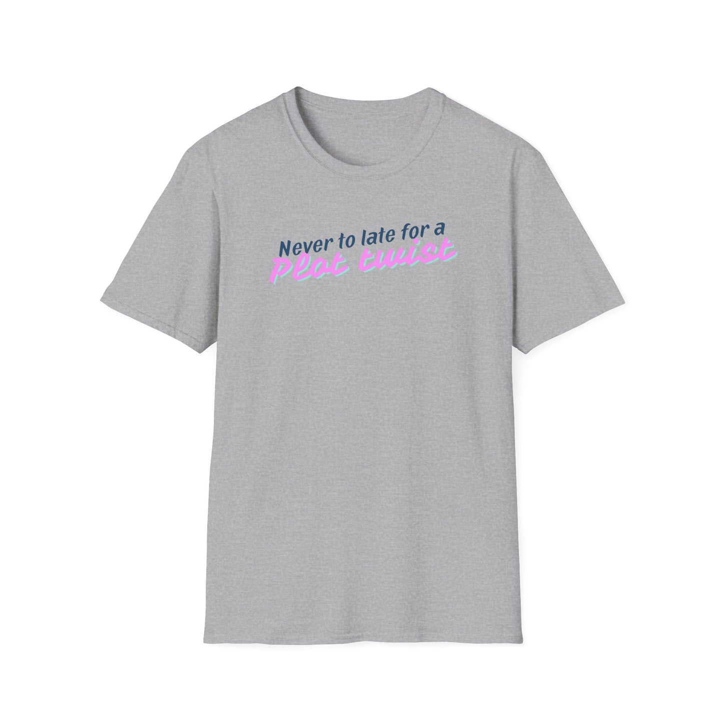 Never Too Late for a Plot Twist – Inspirational Graphic T-Shirt