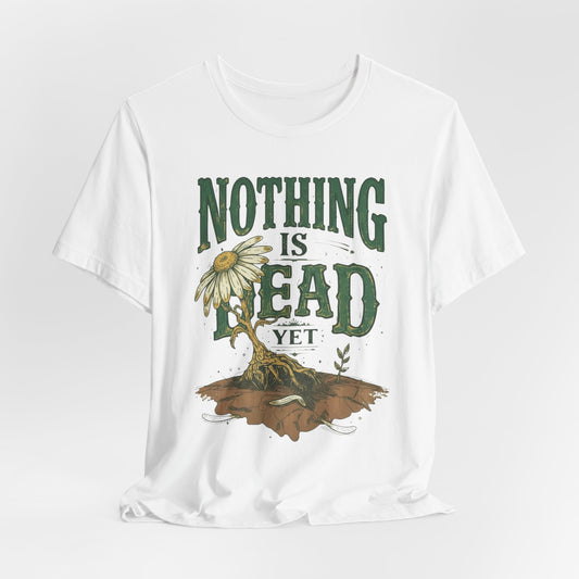 Nothing Is Dead Yet