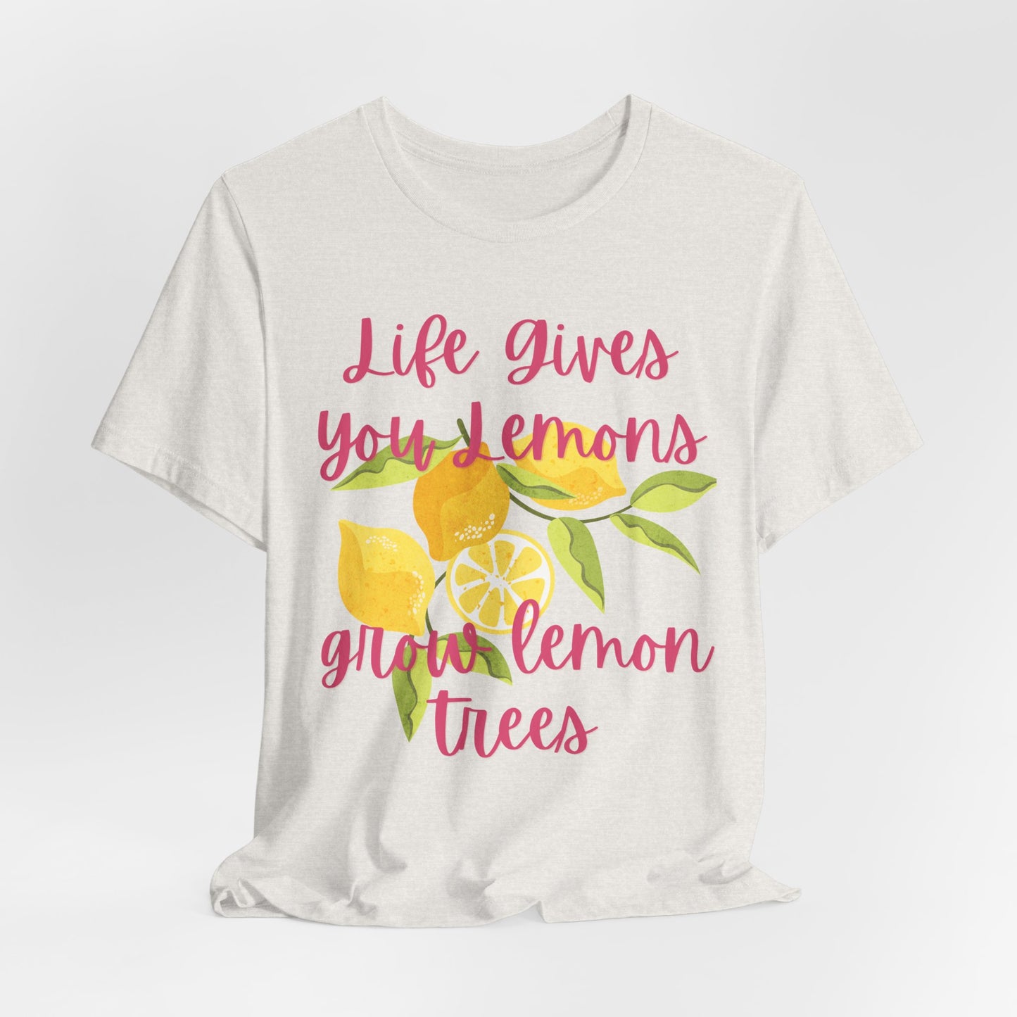 Life Gives You Lemons Grows Lemon Trees