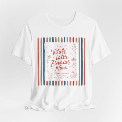 Vitals Later, Zinnias Now - Floral Graphic Tee