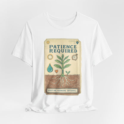 Patience Required Plant Tee — Gardening Inspirational T‑Shirt