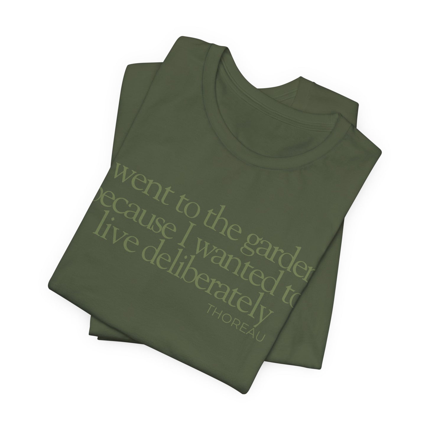 I went to the garden because I wanted to live deliberately T-Shirt - Philosopher Garden Quote - Mindful Living Farming