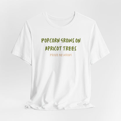 Popcorn Grows on Apricot Trees — Funny Sarcastic Typography Tee