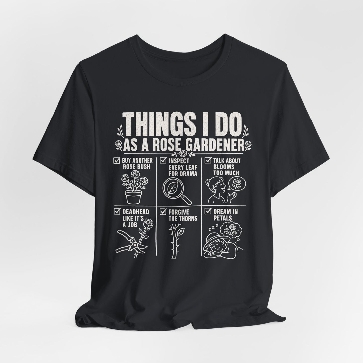 Things I Do as a Rose Gardener Tee