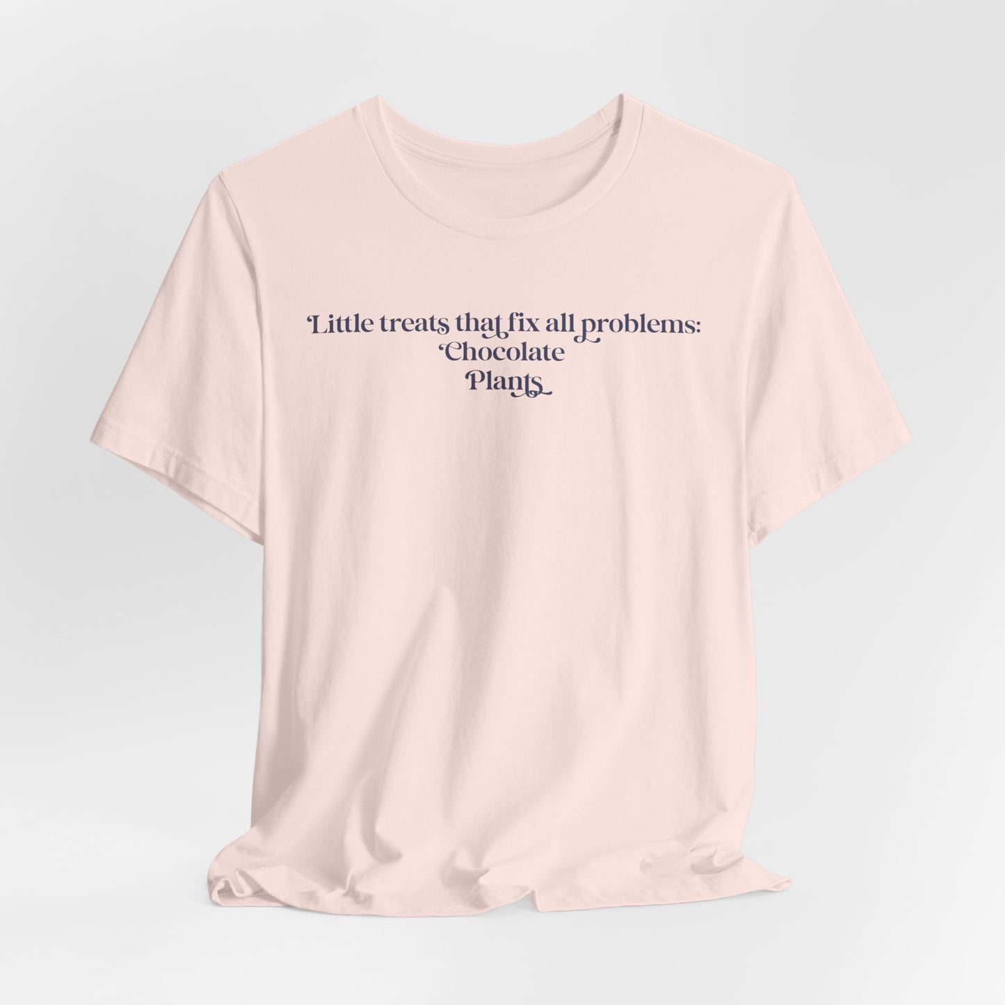 A Little Treats That Fix All Problems: Chocolate + Plants Minimalist `Gardening Quote Tee