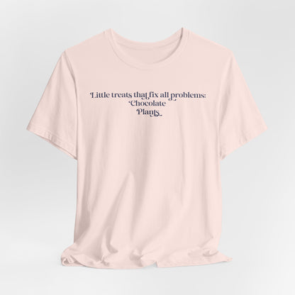A Little Treats That Fix All Problems: Chocolate + Plants Minimalist `Gardening Quote Tee