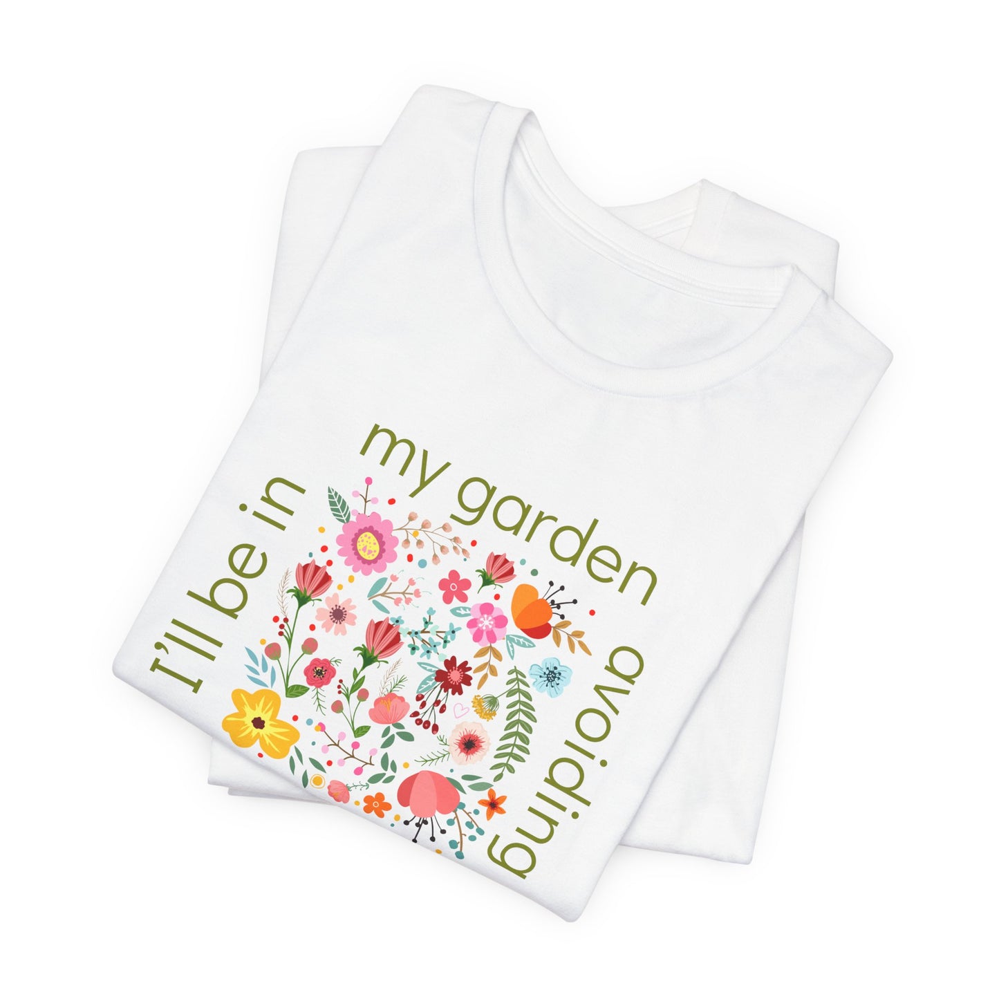 I’ll Be in My Garden Avoiding People Tee for Introverted Gardners