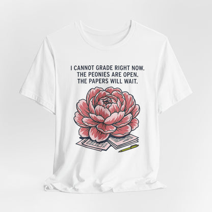 I Cannot Grade Right Now Peonies Are Open