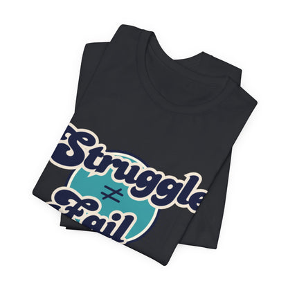 Struggle ≠ Fail – Motivational Retro Shirt