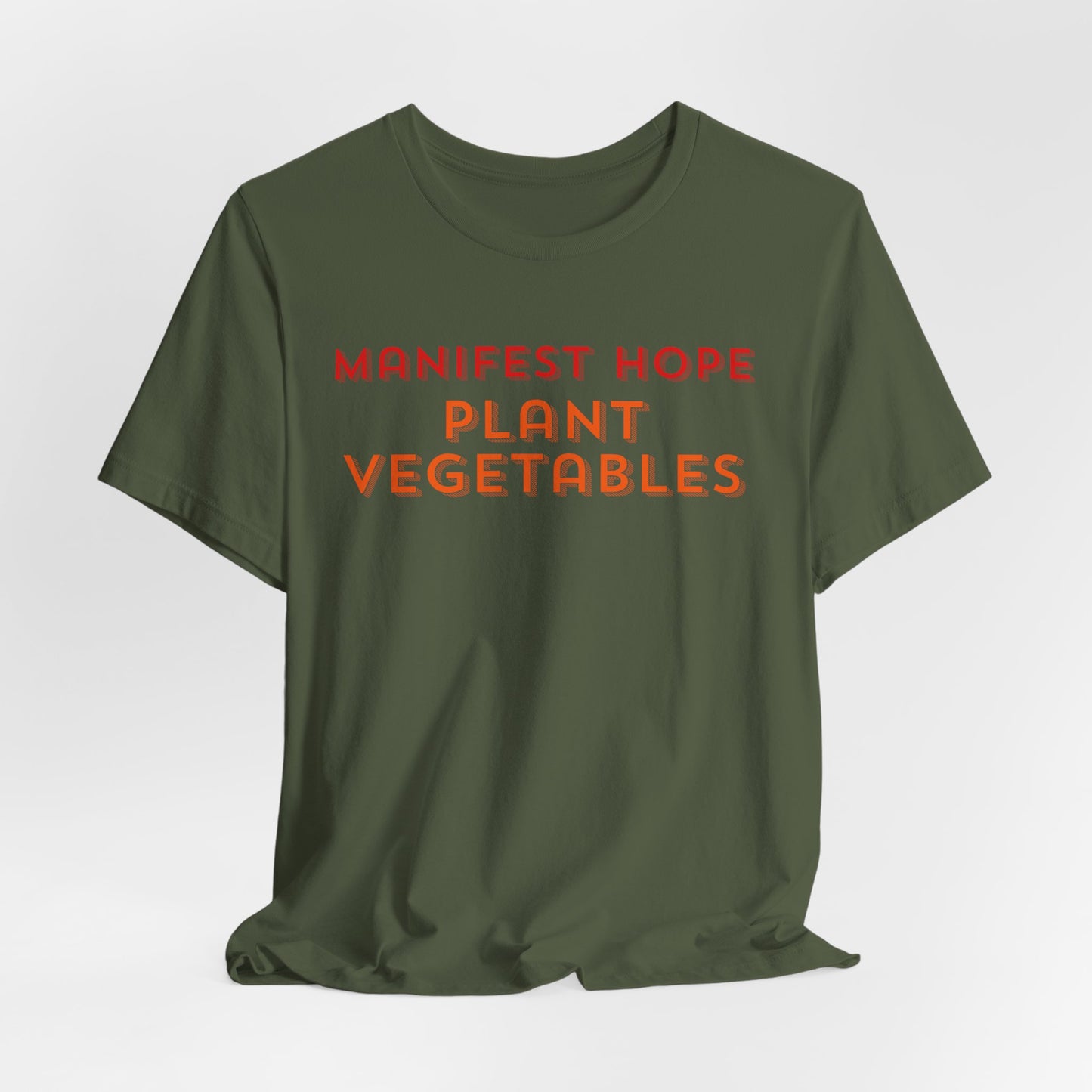 Manifest Hope, Plant Vegetables Gardening Tee