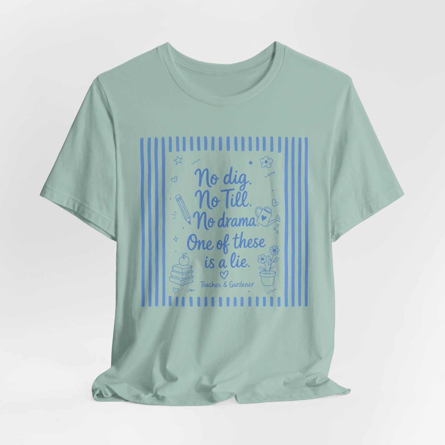 No dig, No Till, No drama - Blue Stripe Gardening Shirt