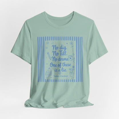 No dig, No Till, No drama - Blue Stripe Gardening Shirt