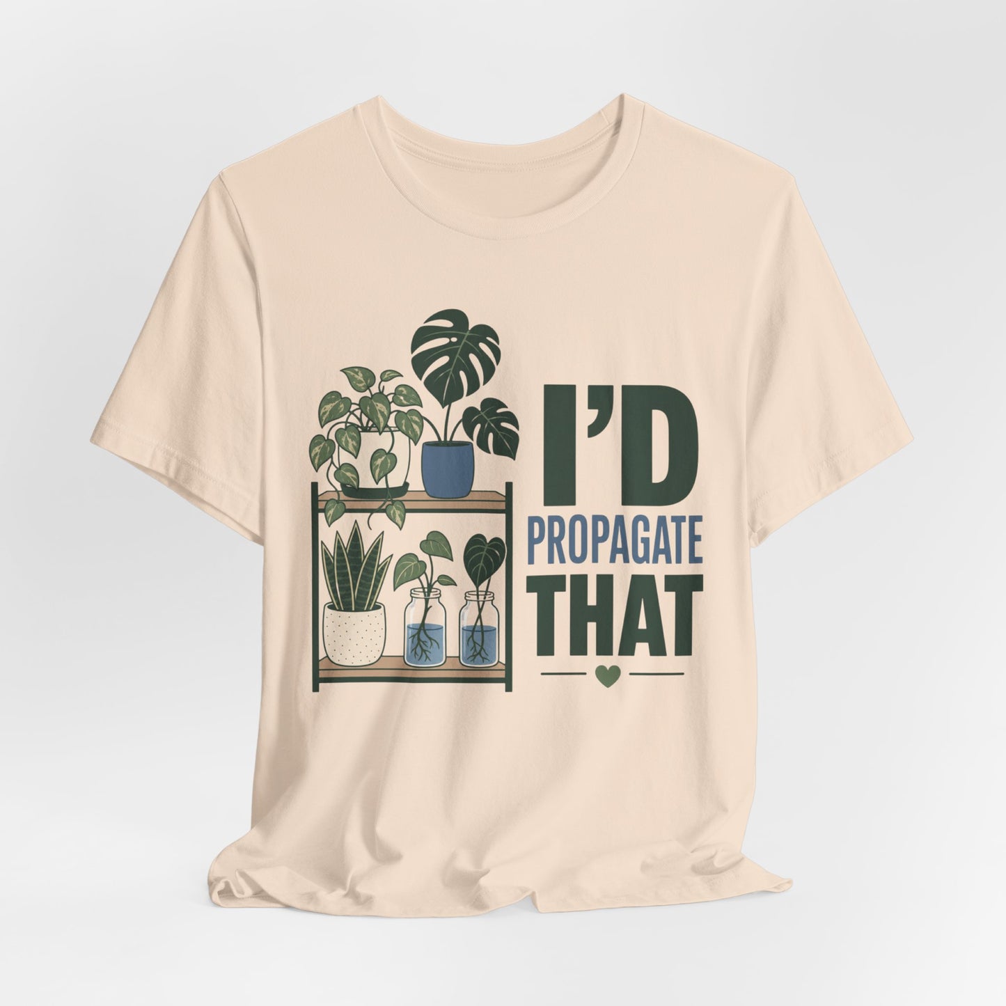 I’d Propagate That Tee