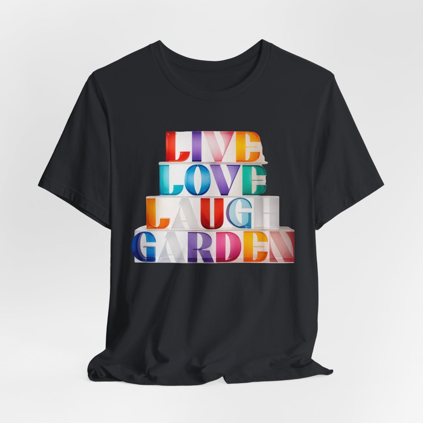 Live Love Laugh Garden - Colorful Typography Tee