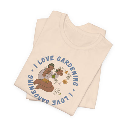 I Love Gardening Tee – Cozy Garden Lover Graphic Shirt