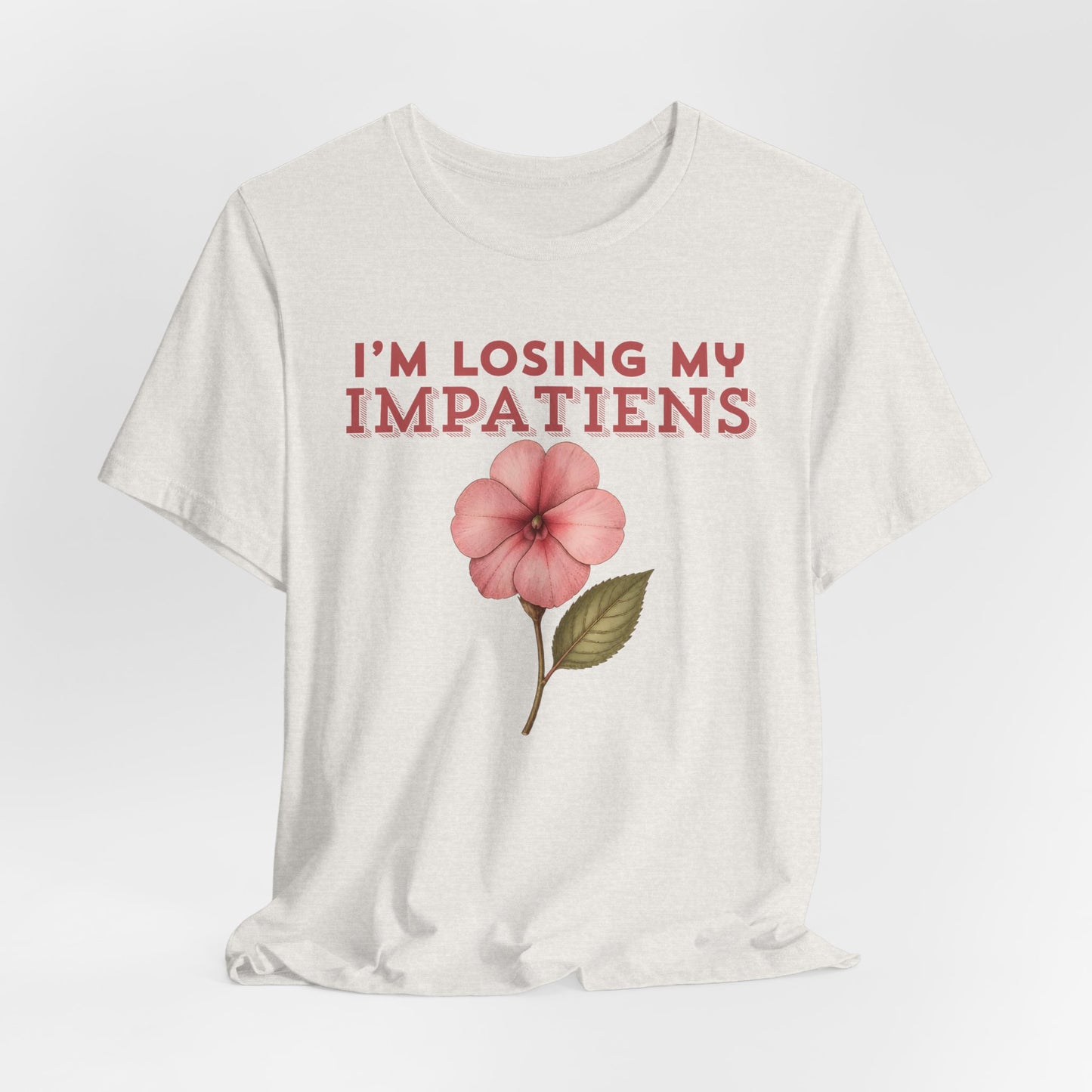 I'm Losing My Impatiens Tee