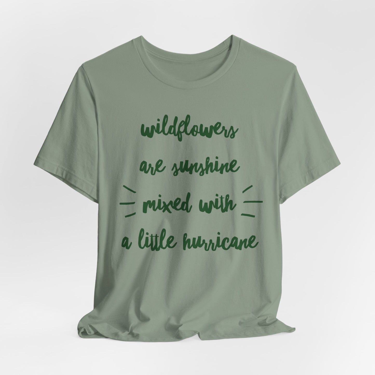 Wildflowers Are Sunshine Mixed With A Little Hurricane - Messy Gardening Tee