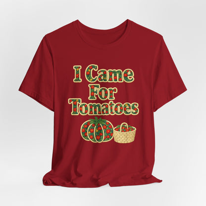 I Came For Tomatoes