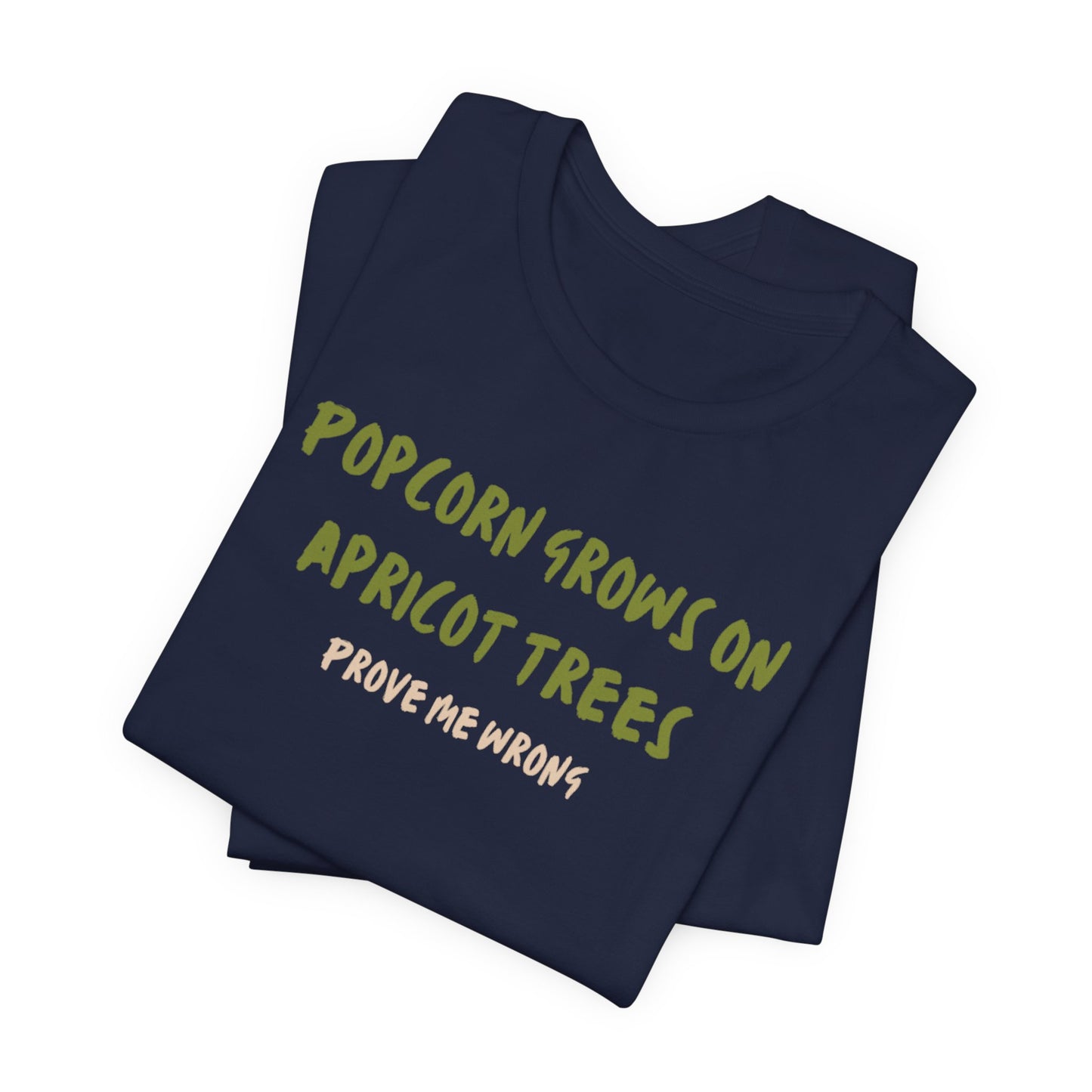 Popcorn Grows on Apricot Trees — Funny Sarcastic Typography Tee