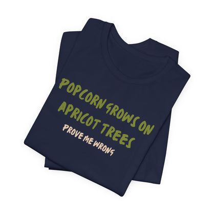 Popcorn Grows on Apricot Trees — Funny Sarcastic Typography Tee