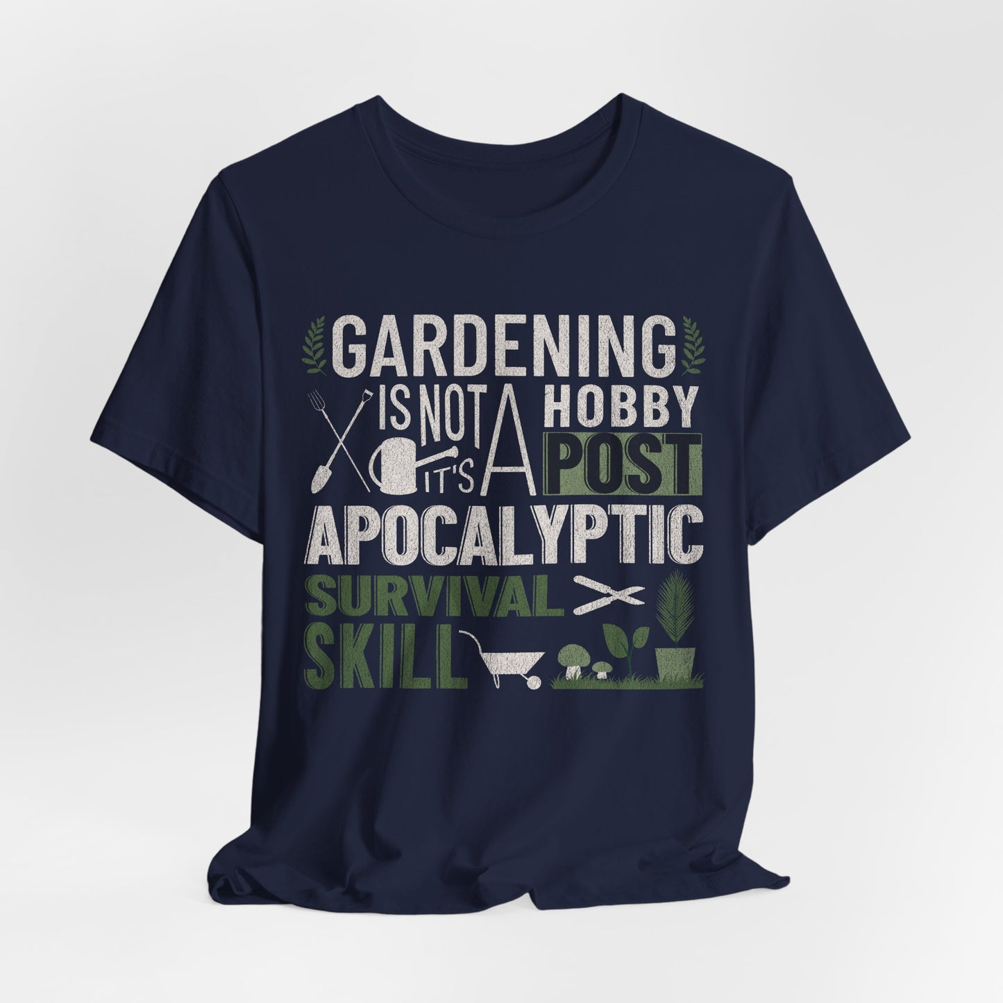 Gardening Is Not A Hobby Tee — Survival Skill Plant Shirt