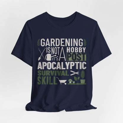 Gardening Is Not A Hobby Tee — Survival Skill Plant Shirt