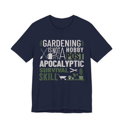 Gardening Is Not A Hobby Tee — Survival Skill Plant Shirt