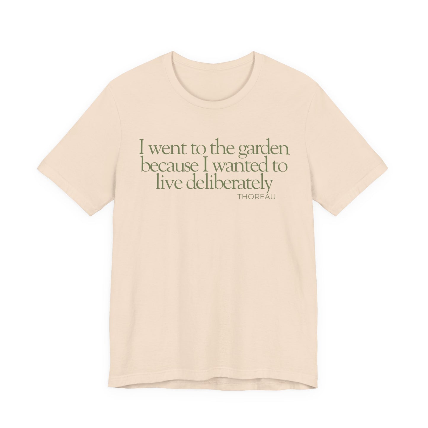 I went to the garden because I wanted to live deliberately T-Shirt - Philosopher Garden Quote - Mindful Living Farming