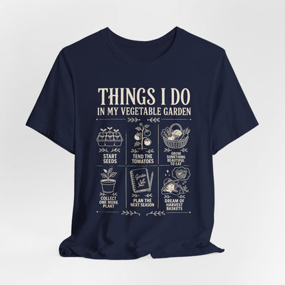 Things I Do in My Vegetable Garden Tee
