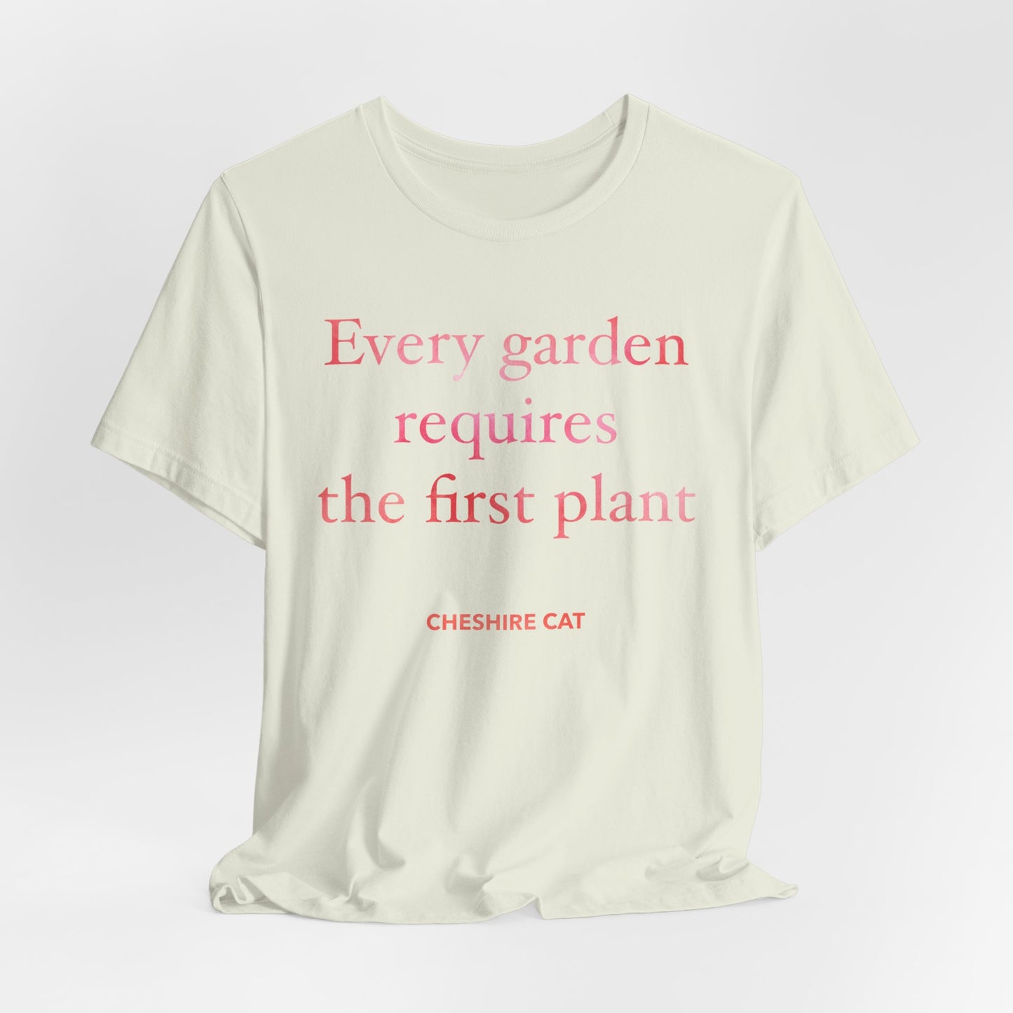 Every Garden Requires the First Plant - New Gardener Tee