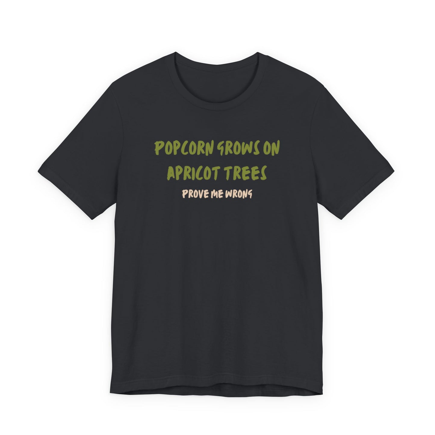 Popcorn Grows on Apricot Trees — Funny Sarcastic Typography Tee