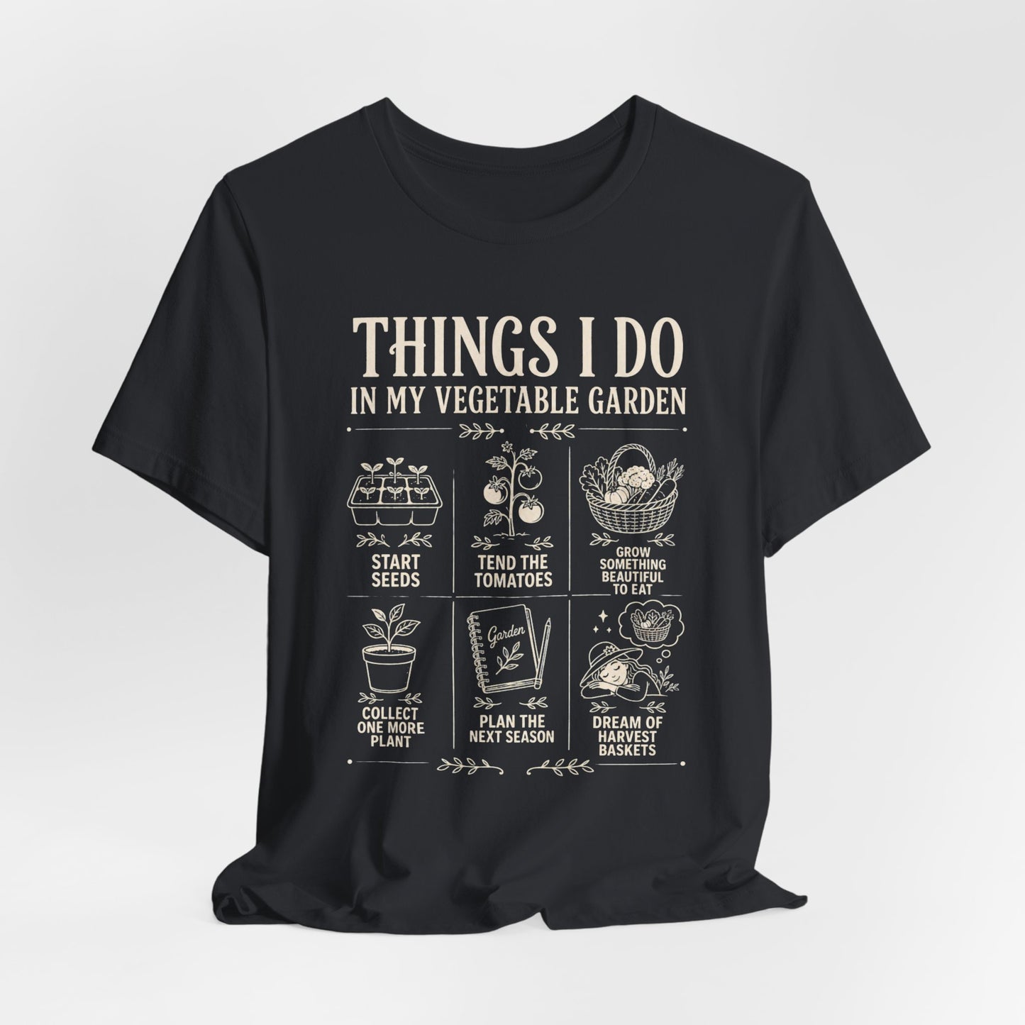Things I Do in My Vegetable Garden Tee